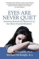 Les yeux ne sont jamais tranquilles : l'écoute sous les comportements de nos étudiants les plus troublés - Eyes Are Never Quiet: Listening Beneath the Behaviors of Our Most Troubled Students