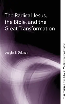 Jésus radical, la Bible et la grande transformation - The Radical Jesus, the Bible, and the Great Transformation