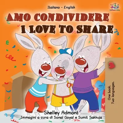 Amo condividere J'aime partager : Livre bilingue italien-anglais - Amo condividere I Love to Share: Italian English Bilingual Book