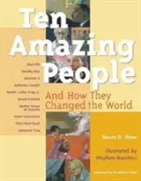 Dix personnes étonnantes : Et comment ils ont changé le monde - Ten Amazing People: And How They Changed the World
