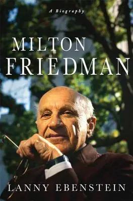 Milton Friedman : Une biographie - Milton Friedman: A Biography