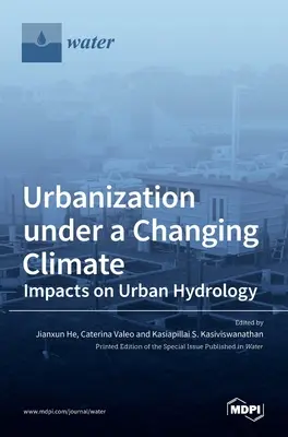 L'urbanisation sous un climat changeant : Impacts sur l'hydrologie urbaine - Urbanization under a Changing Climate: Impacts on Urban Hydrology