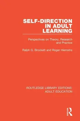 L'autodirection dans l'apprentissage des adultes : Perspectives sur la théorie, la recherche et la pratique - Self-Direction in Adult Learning: Perspectives on Theory, Research and Practice