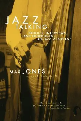 Jazz Talking : Profils, interviews et autres anecdotes sur les musiciens de jazz - Jazz Talking: Profiles, Interviews, and Other Riffs on Jazz Musicians