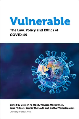 Vulnérable : La loi, la politique et l'éthique de Covid-19 - Vulnerable: The Law, Policy and Ethics of Covid-19