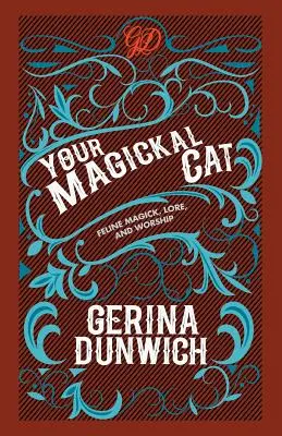 Your Magickal Cat : Feline Magick, Lore, and Worship (Votre chat magique : Magick, théorie et culte des félins) - Your Magickal Cat: Feline Magick, Lore, and Worship