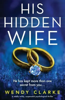 Sa femme cachée : un thriller psychologique à rebondissements et à suspense. - His Hidden Wife: A totally twisty, suspenseful psychological thriller