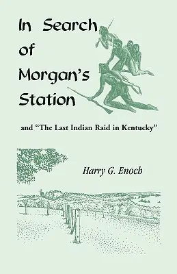 À la recherche de Morgan's Station et du dernier raid indien dans le Kentucky - In Search of Morgan's Station and The Last Indian Raid in Kentucky