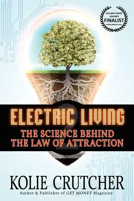 La vie électrique : La science derrière la loi de l'attraction - Electric Living: The Science Behind the Law of Attraction