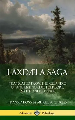 Laxdla Saga : Traduit de l'islandais des anciens folklores, mythes et légendes nordiques (couverture rigide) - Laxdla Saga: Translated from the Icelandic of Ancient Nordic Folklore, Myths and Legends (Hardcover)