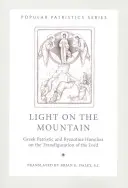 La lumière sur la montagne : Homélies patristiques grecques et byzantines sur la Transfiguration du Seigneur - Light on the Mountain: Greek Patristic and Byzantine Homilies on the Transfiguration of the Lord