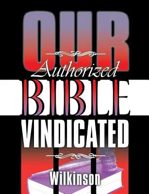 Notre Bible autorisée justifiée - Our Authorized Bible Vindicated