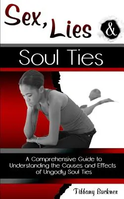 Sexe, mensonges et liens affectifs - Sex, Lies and Soul Ties