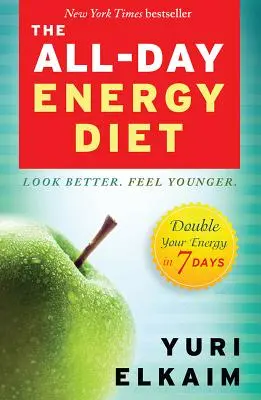 La diète énergétique de tous les jours : Doublez votre énergie en 7 jours - The All-Day Energy Diet: Double Your Energy in 7 Days