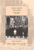 La vie quotidienne dans l'abîme : journaux du génocide, 1915-1918 - Daily Life in the Abyss: Genocide Diaries, 1915-1918