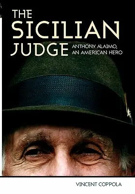 Le juge sicilien : Anthony Alaimo, un héros américain - The Sicilian Judge: Anthony Alaimo, an American Hero