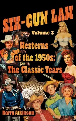 SIX-GUN LAW Westerns des années 1950 : Les années classiques - SIX-GUN LAW Westerns of the 1950s: The Classic Years