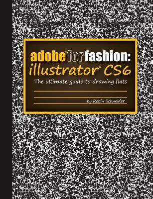 Adobe pour la mode : Illustrator Cs6 - Adobe for Fashion: Illustrator Cs6