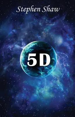 5d : Enseignements mystiques de la cinquième dimension - 5d: Mystical Teachings from The Fifth Dimension