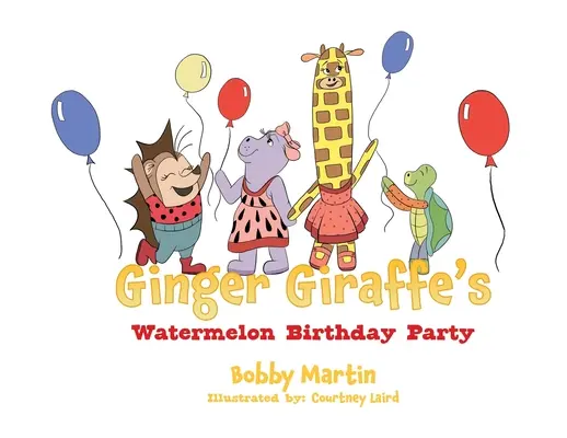 La fête d'anniversaire de la Girafe Ginger - Ginger Giraffe's Watermelon Birthday Party