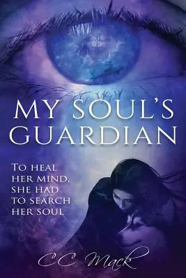 Le gardien de mon âme : Pour guérir son esprit, elle a dû fouiller son âme - My Soul's Guardian: To Heal Her Mind, She Had to Search Her Soul