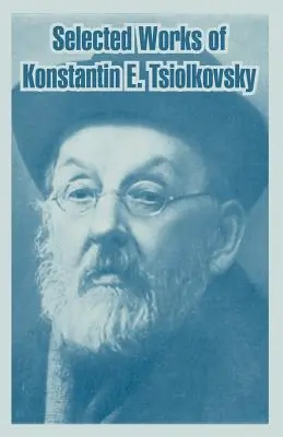 Œuvres choisies de Konstantin E. Tsiolkovsky - Selected Works of Konstantin E. Tsiolkovsky