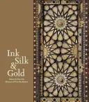 Encre, soie et or : l'art islamique du Musée des beaux-arts de Boston - Ink, Silk & Gold: Islamic Art from the Museum of Fine Arts, Boston