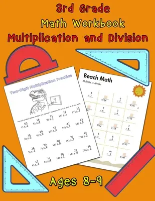 3rd Grade Math Workbook - Multiplication and Division - Ages 8-9 : Multiplication Worksheets and Division Worksheets for Grade 3, Math Workbook - 3rd Grade Math Workbook - Multiplication and Division - Ages 8-9: Multiplication Worksheets and Division Worksheets for Grade 3, Math Workbook