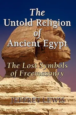 La religion inédite de l'Égypte ancienne - The Untold Religion of Ancient Egypt