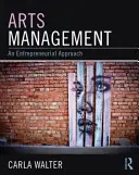 Gestion des arts : Une approche entrepreneuriale - Arts Management: An Entrepreneurial Approach