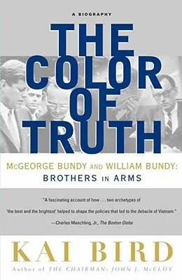 La couleur de la vérité : McGeorge Bundy et William Bundy : frères d'armes - The Color of Truth: McGeorge Bundy and William Bundy: Brothers in Arms