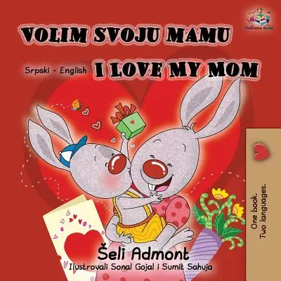 Volim svoju mamu I Love My Mom (Alphabet latin) : Livre bilingue serbe-anglais - Volim svoju mamu I Love My Mom (Latin Alphabet): Serbian English Bilingual Book