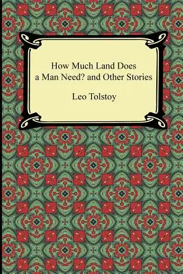 De combien de terres un homme a-t-il besoin ? et autres histoires - How Much Land Does a Man Need? and Other Stories