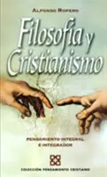 Philosophie et christianisme : la pensée intégrale et intégrative - Filosofa y cristianismo: Pensamiento integral e integrador