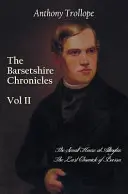 Les Chroniques du Barsetshire, Volume 2, comprenant : La petite maison d'Allington et La dernière chronique de Barset - The Barsetshire Chronicles, Volume Two, Including: The Small House at Allington and the Last Chronicle of Barset