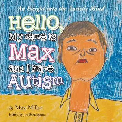 Bonjour, je m'appelle Max et je suis autiste : Un aperçu de l'esprit autistique - Hello, My Name Is Max and I Have Autism: An Insight Into the Autistic Mind