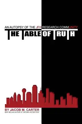 La table de la vérité : Autopsie de la communauté de recherche sur JFK - The Table of Truth: An Autopsy of the JFK Research Community