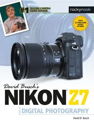 Guide de la photographie numérique Nikon Z7 de David Busch - David Busch's Nikon Z7 Guide to Digital Photography