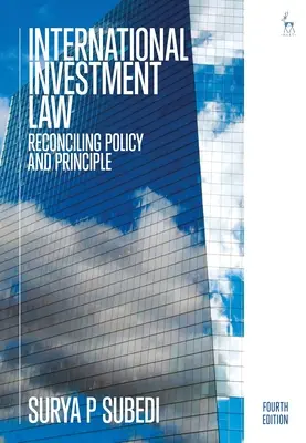 Le droit international de l'investissement : Réconcilier la politique et les principes - International Investment Law: Reconciling Policy and Principle