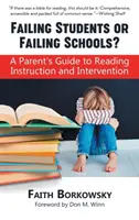 Élèves en échec ou écoles en échec : Guide des parents pour l'enseignement et l'intervention en matière de lecture - Failing Students or Failing Schools?: A Parent's Guide to Reading Instruction and Intervention