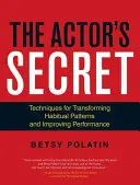 Le secret de l'acteur : Techniques pour transformer les schémas habituels et améliorer les performances - The Actor's Secret: Techniques for Transforming Habitual Patterns and Improving Performance