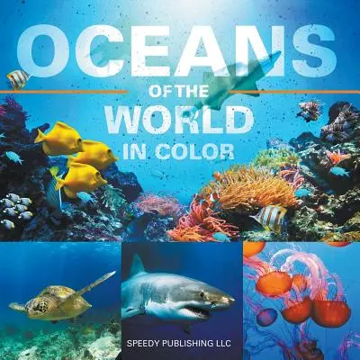 Les océans du monde en couleur - Oceans Of The World In Color