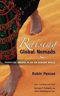 Élever des nomades mondiaux : Être parent à l'étranger dans un monde à la demande - Raising Global Nomads: Parenting Abroad in an On-Demand World