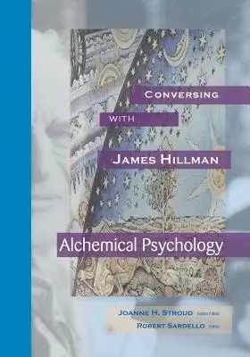 Conversation avec James Hillman : Psychologie alchimique - Conversing with James Hillman: Alchemical Psychology