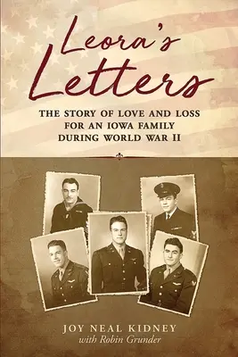 Les lettres de Leora : L'histoire de l'amour et de la perte d'une famille de l'Iowa pendant la Seconde Guerre mondiale - Leora's Letters: The Story of Love and Loss for an Iowa Family During World War II