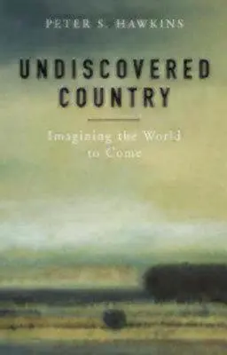 Undiscovered Country : Imaginer le monde à venir - Undiscovered Country: Imagining the World to Come