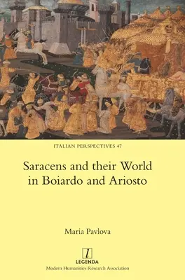 Les Sarrasins et leur monde chez Boiardo et Ariosto - Saracens and their World in Boiardo and Ariosto