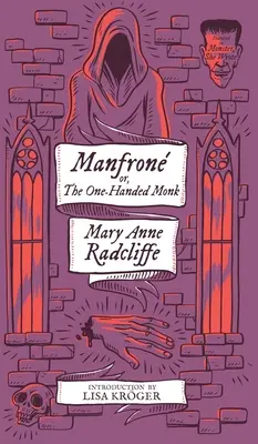 Manfrone ; ou, Le moine manchot (Monstre, elle a écrit) - Manfrone; or, The One-Handed Monk (Monster, She Wrote)