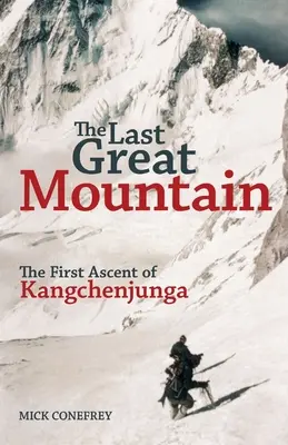 La dernière grande montagne : La première ascension du Kangchenjunga - The Last Great Mountain: The First Ascent of Kangchenjunga