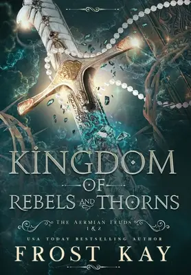 Le royaume des rebelles et des épines - Kingdom of Rebels and Thorns